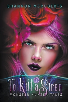 To Kill A Siren by McRoberts, Shannon
