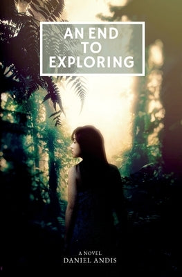An End to Exploring by Andis, Daniel