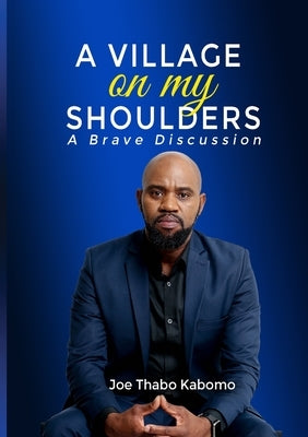 A Village on My Shoulders: A Brave Discussion by Kabomo, Joel