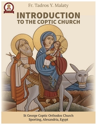 Introduction to the Coptic Orthodox Church by Behnam, Bishoy Boshra