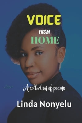 Voice from Home: A collection of poems by Nonyelu, Linda