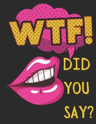 WTF Did You Say? by Lunatic