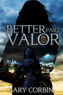 A Better Part of Valor by Corbin, Gary