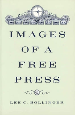 Images of a Free Press by Bollinger, Lee C.