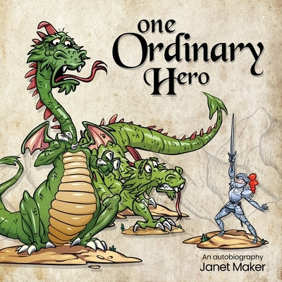 One Ordinary Hero: An Autobiography by Maker, Janet