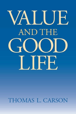Value and the Good Life by Carson, Thomas L.