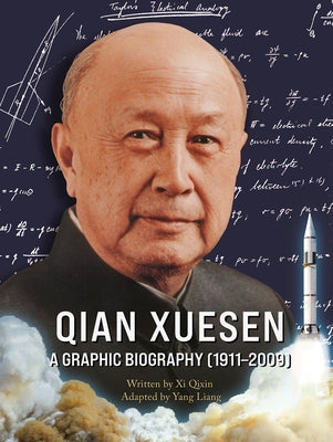Qian Xuesen: A Graphic Biography (1911-2009) by XI, Qixin