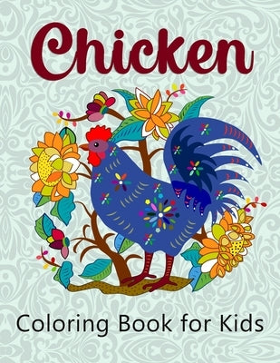 Chicken Coloring Book for Kids: Super Easy and Fun Coloring Pages for Kids by Ramirez-Santos, Helga