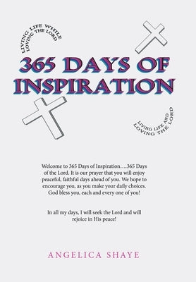 365 Days of Inspiration: Daily Living with the Love of Your Lord and Savior by Shaye, Angelica