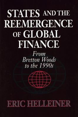 States and the Reemergence of Global Finance by Helleiner, Eric