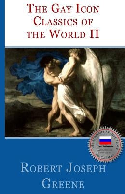 The Gay Icon Classics Of The World II by Greene, Robert Joseph