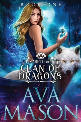 Elizabeth and the Clan of Dragons: A Reverse Harem Paranormal Romance by Mason, Ava
