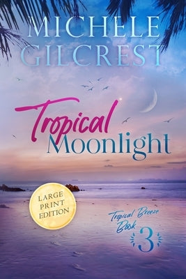 Tropical Moonlight LARGE PRINT (Tropical Breeze Book 3) by Gilcrest, Michele