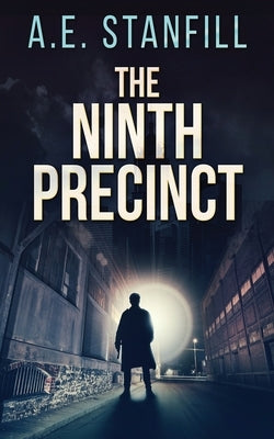 The Ninth Precinct by Stanfill, A. E.