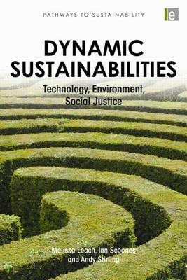 Dynamic Sustainabilities: Technology, Environment, Social Justice by Leach, Melissa