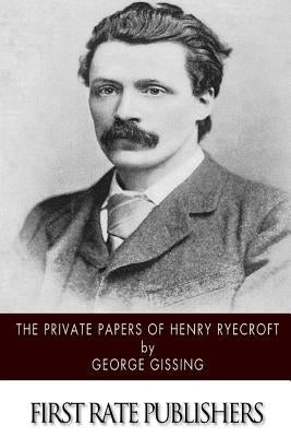 The Private Papers of Henry Ryecroft by Gissing, George
