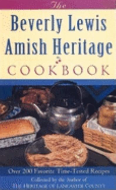 The Beverly Lewis Amish Heritage Cookbook by Lewis, Beverly