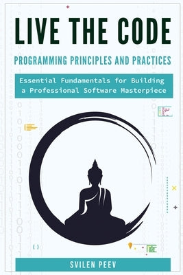 Live the Code: Programming Principles and Practices by Peev, Svilen