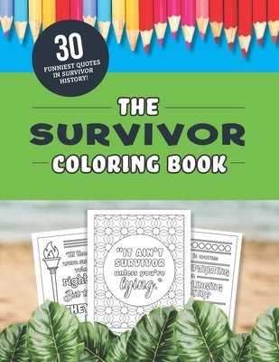 The Survivor Coloring Book: The 30 Funniest Quotes from the TV Show! by Zimmers, Jenine