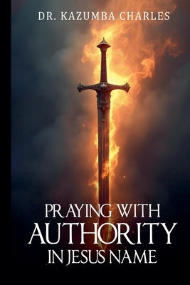 Praying with Authority in Jesus Name by Charles, Kazumba