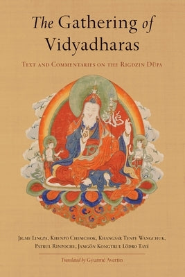 The Gathering of Vidyadharas: Text and Commentaries on the Rigdzin D?a by Lingpa, Jigme