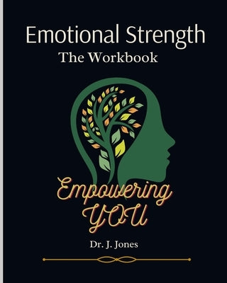 Emotional Strength: Empower Yourself by Jones, J.