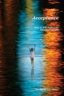 Acceptance: : Time to Self-Reflect for Personal Growth by Miller, Olivia P. C.