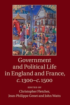 Government and Political Life in England and France, C.1300-C.1500 by Fletcher, Christopher