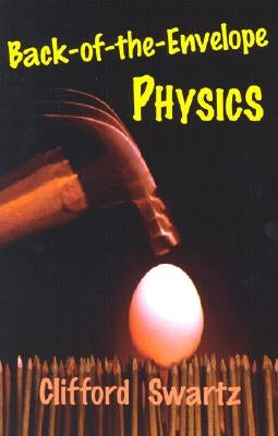 Back-Of-The-Envelope Physics by Swartz, Clifford