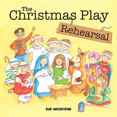 The Christmas Play Rehearsal by Wickstead, Sue