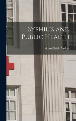 Syphilis and Public Health by Vedder, Edward Bright