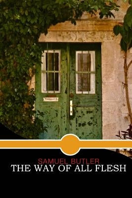 The Way of All Flesh by Samuel Butler