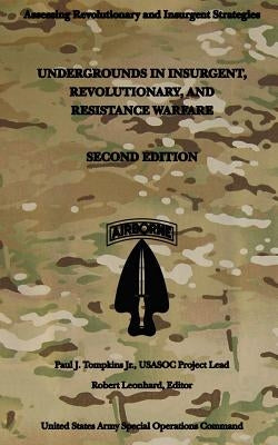 Undergrounds in Insurgent, Revolutionary and Resistance Warfare: Second Edition by Tompkins Jr, Paul J.