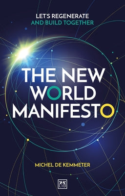 The New World Manifesto: Let's Regenerate and Build Together by de Kemmeter, Michel