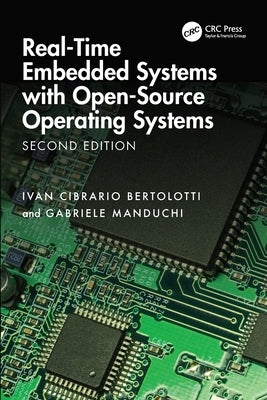 Real-Time Embedded Systems with Open-Source Operating Systems by Bertolotti, Ivan Cibrario