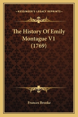 The History Of Emily Montague V1 (1769) by Brooke, Frances