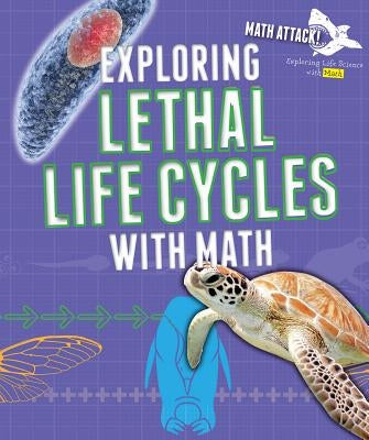 Exploring Lethal Life Cycles with Math by Hardyman, Robyn