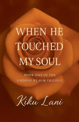 When He Touched My Soul by Lani, Kiku