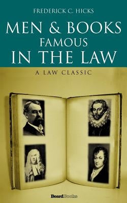Men and Books Famous in the Law by Hicks, Frederick C.