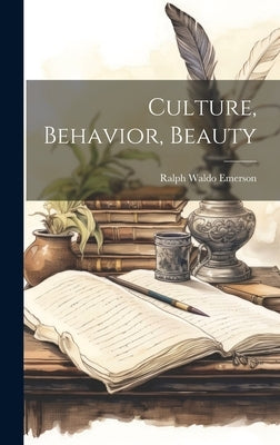 Culture, Behavior, Beauty by Emerson, Ralph Waldo