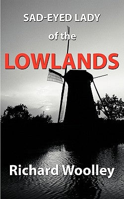 Sad-Eyed Lady of the Lowlands by Woolley, Richard