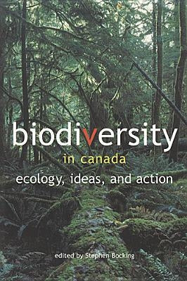 Biodiversity in Canada: Ecology, Ideas, and Action by Bocking, Stephen