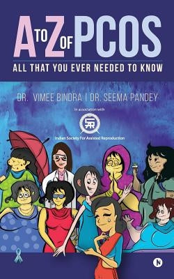 A to Z of Pcos: All That You Ever Needed to Know by Dr Seema Pandey