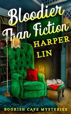 Bloodier Than Fiction: A Bookish Cafe Mystery by Lin, Harper