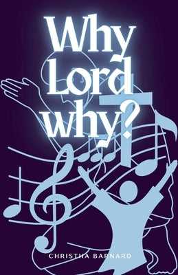 Why Lord? by Barnard, Christha
