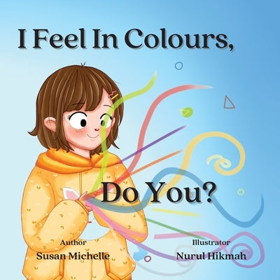 I Feel In Colours, Do You? by Michelle, Susan