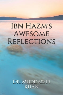 Ibn Hazm's Awesome Reflections by Khan, Muddassir