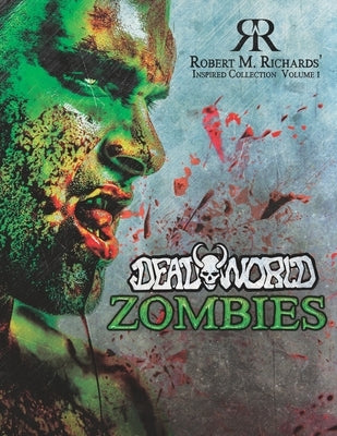 Robert M. Richards' Inspired Collection Vol. 1: DeadWorld Zombies by Turner, Kat