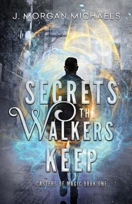 Secrets The Walkers Keep by Michaels, J. Morgan