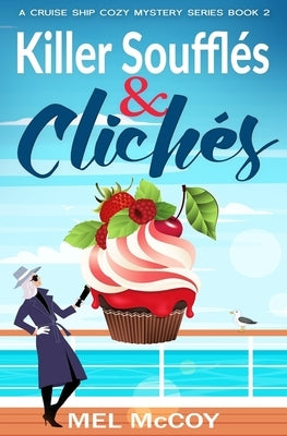 Killer Soufflés & Clichés (A Cruise Ship Cozy Mystery Series Book 2) by McCoy, Mel